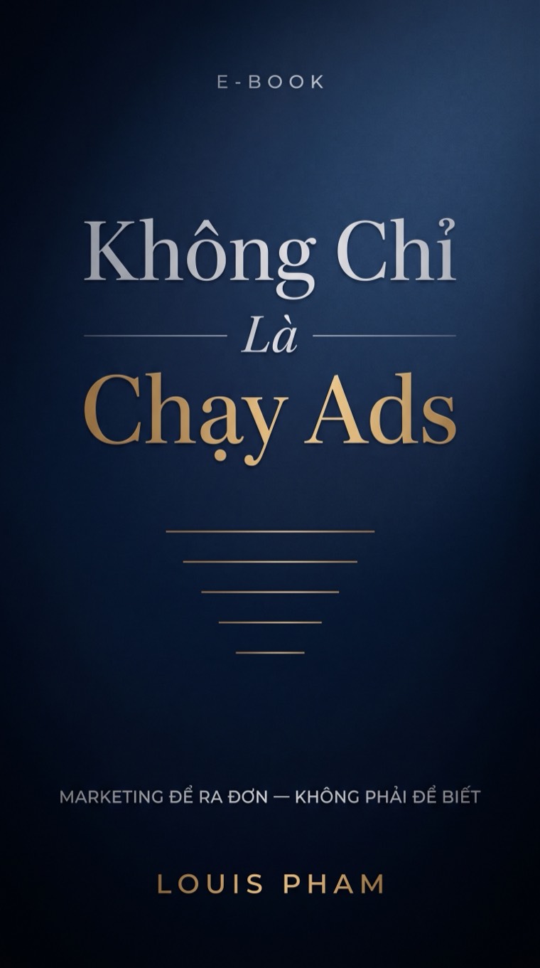 Bìa ebook Không Chỉ Là Chạy Ads — Phạm Trắc Long - Louis Pham